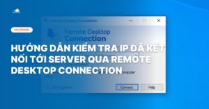 Huong dan Kiem Tra IP Da Ket Noi Toi Server Qua Remote Desktop Connection thuê server