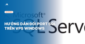 Huong dan doi Port SQL tren VPS Windows thuê server