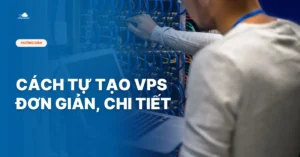 Cách tự tạo VPS