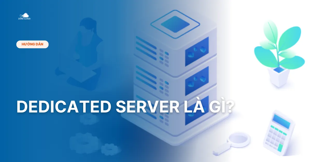 Bài viết Dedicated Server là gì