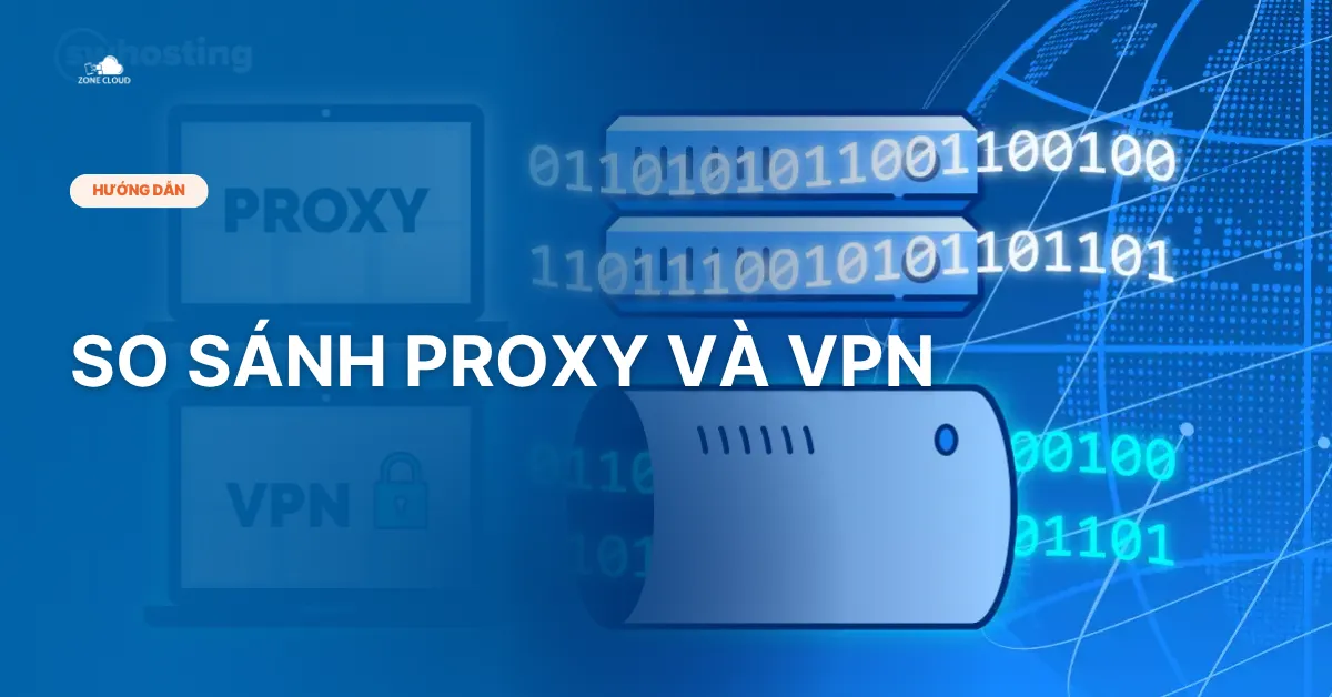 Bài viết so sánh Proxy và VPN