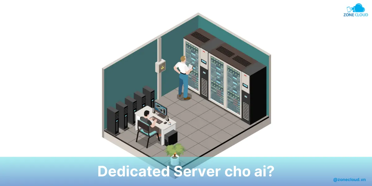 Dedicated Server là gì? Tổng hợp kiến thức chi tiết nhất 3 Đối tượng sử dụng Dedicated Server