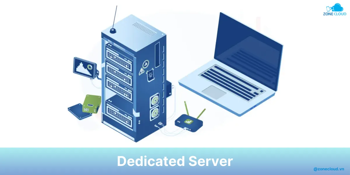 Dedicated Server là gì? Tổng hợp kiến thức chi tiết nhất 1 Dedicated Server là gì