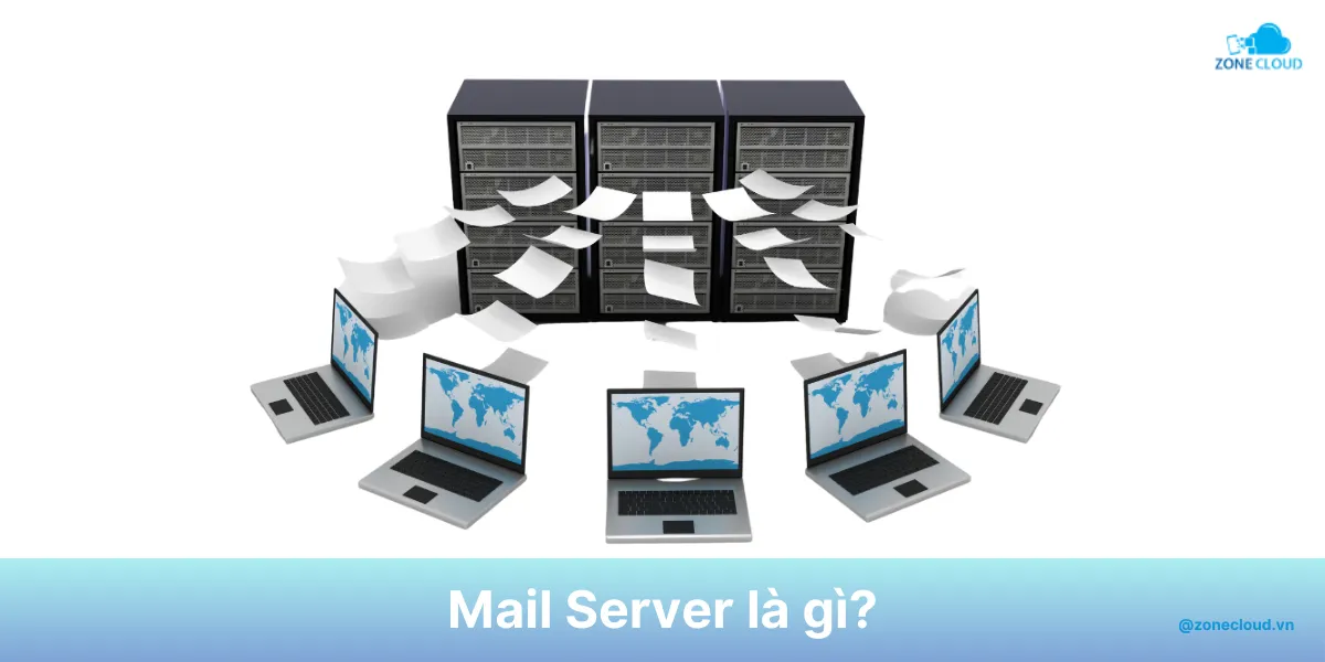 Mail Server là gì? Cách hoạt động, tính năng và tất cả các loại Mail Server hiện nay 1 Mail Server là gì