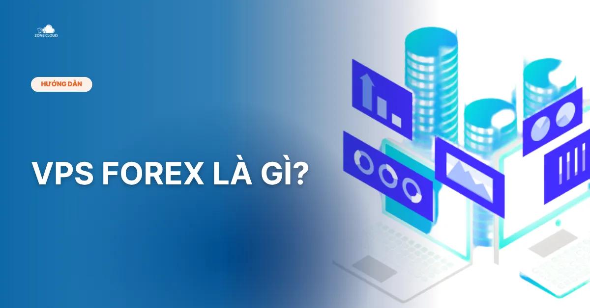 Bài viết VPS Forex là gì