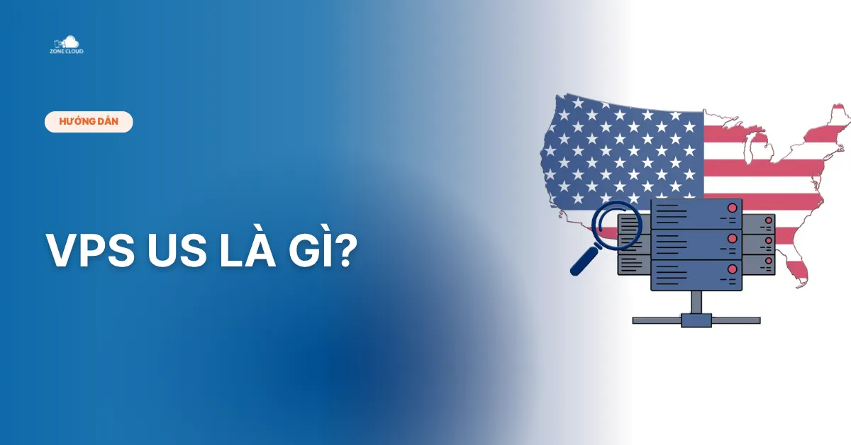 Bài viết VPS US là gì
