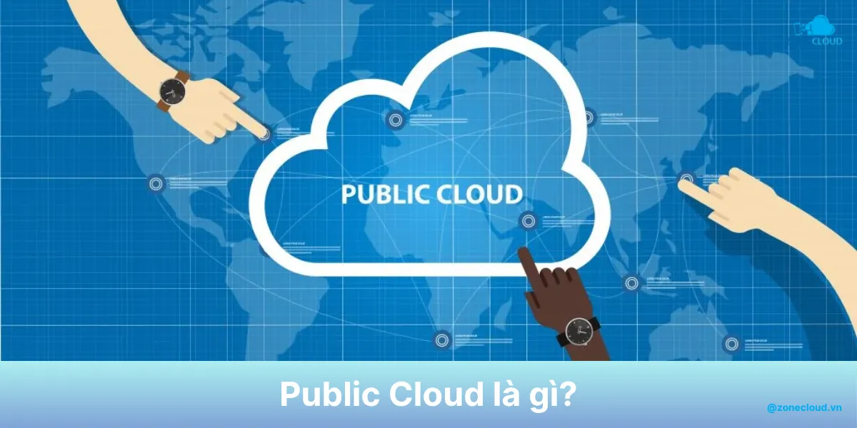 Public Cloud là gì? Giải pháp đám mây linh hoạt và tiết kiệm cho doanh nghiệp 1 Public Cloud là gì