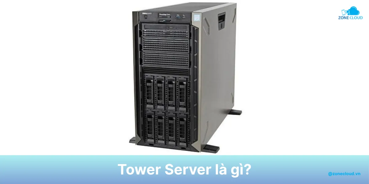 Tower Server là gì? Ưu và nhược điểm của máy chủ tháp 1 Tower server là gì