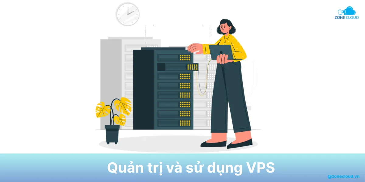 Tổng hợp hướng dẫn sử dụng VPS (máy chủ ảo) về cấu hình, bảo mật, cài đặt và quản trị 5 Use VPS