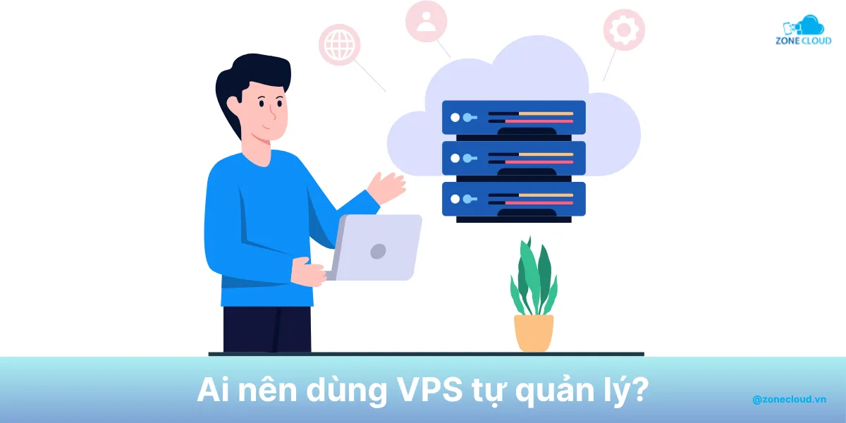 Unmanaged VPS là gì? Ưu và nhược điểm của dịch vụ máy chủ ảo tự quản lý 2 Who should use unmanaged VPS
