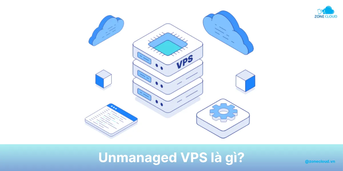 Unmanaged VPS là gì? Ưu và nhược điểm của dịch vụ máy chủ ảo tự quản lý 1 Unmanaged vps là gì
