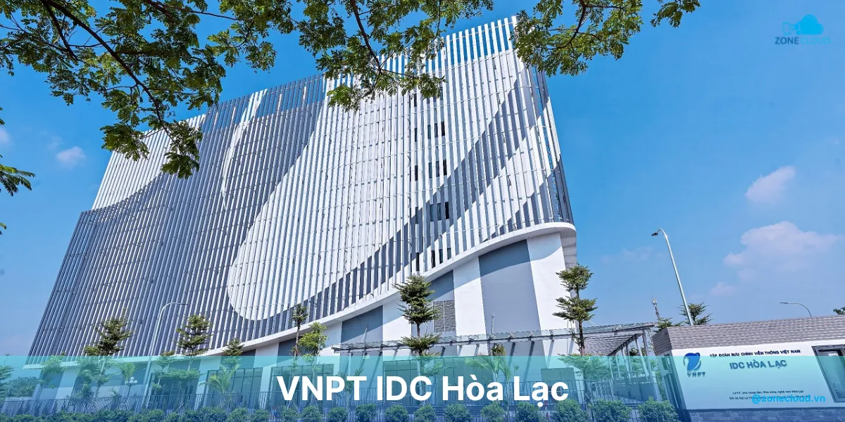 VNPT IDC là gì? Tổng hợp thông tin về trung tâm dữ liệu của VNPT 2 IDC tại hòa lạc