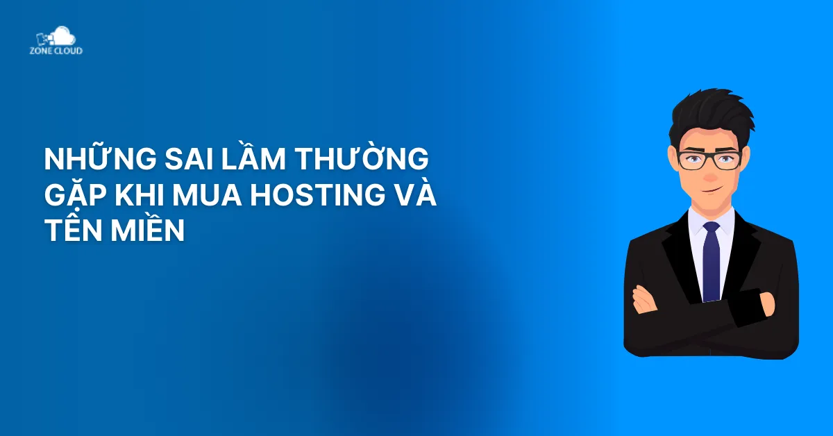 Hướng dẫn mua hosting và tên miền cho người mới 3 Những sai lầm thường gặp khi mua hosting và tên miền