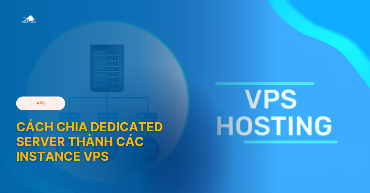 Cách chia Dedicated Server thành các Instance VPS