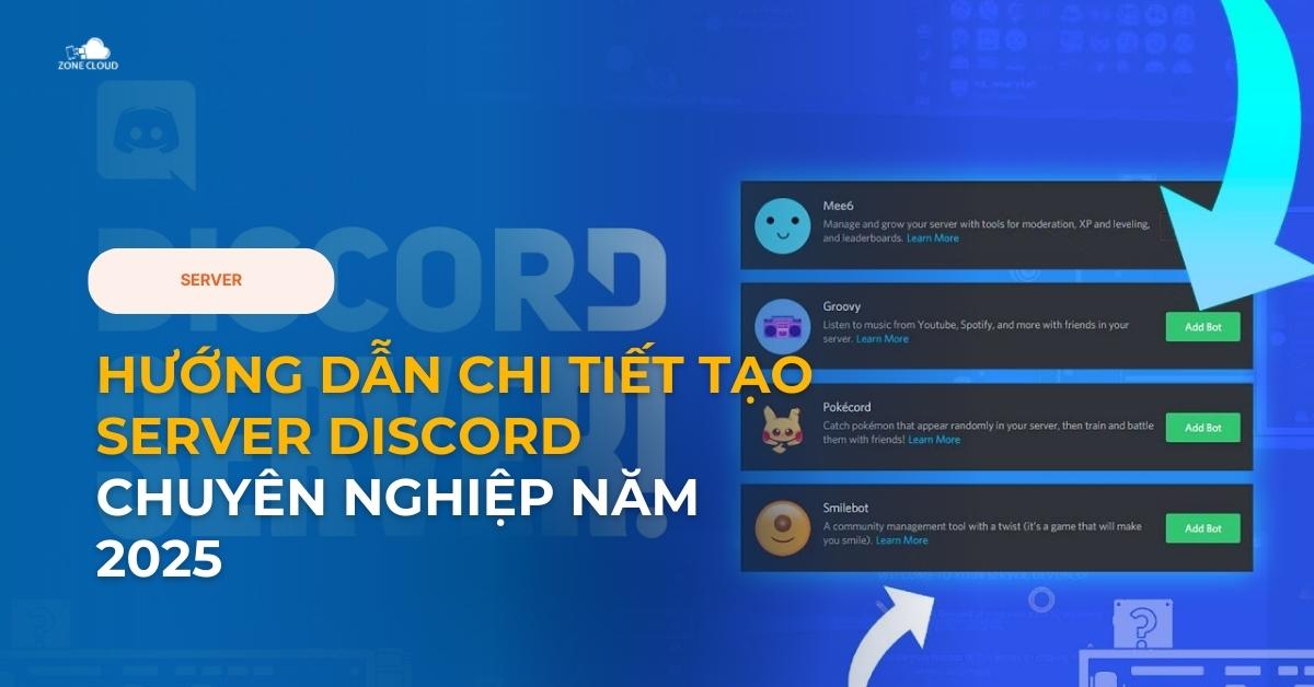Hướng Dẫn Chi Tiết Tạo Server Discord Chuyên Nghiệp Năm 2025
