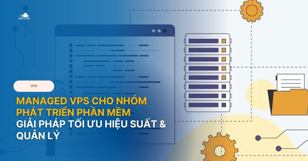 Managed VPS cho Nhóm phát triển phần mềm