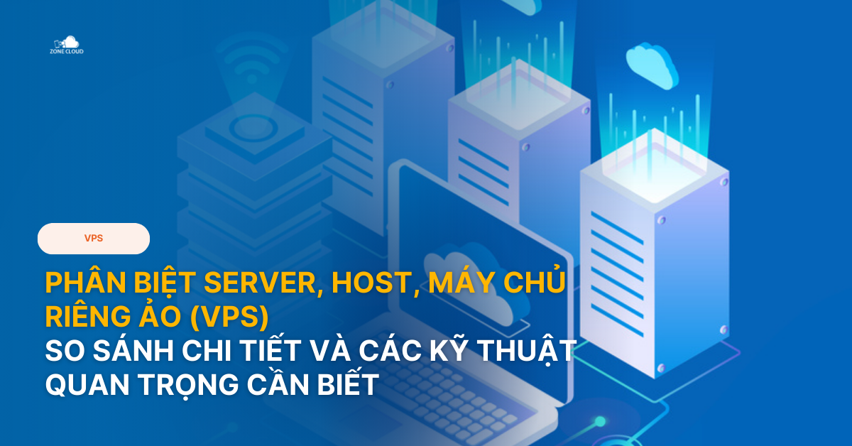 Phân biệt Server, Host, Máy chủ riêng ảo