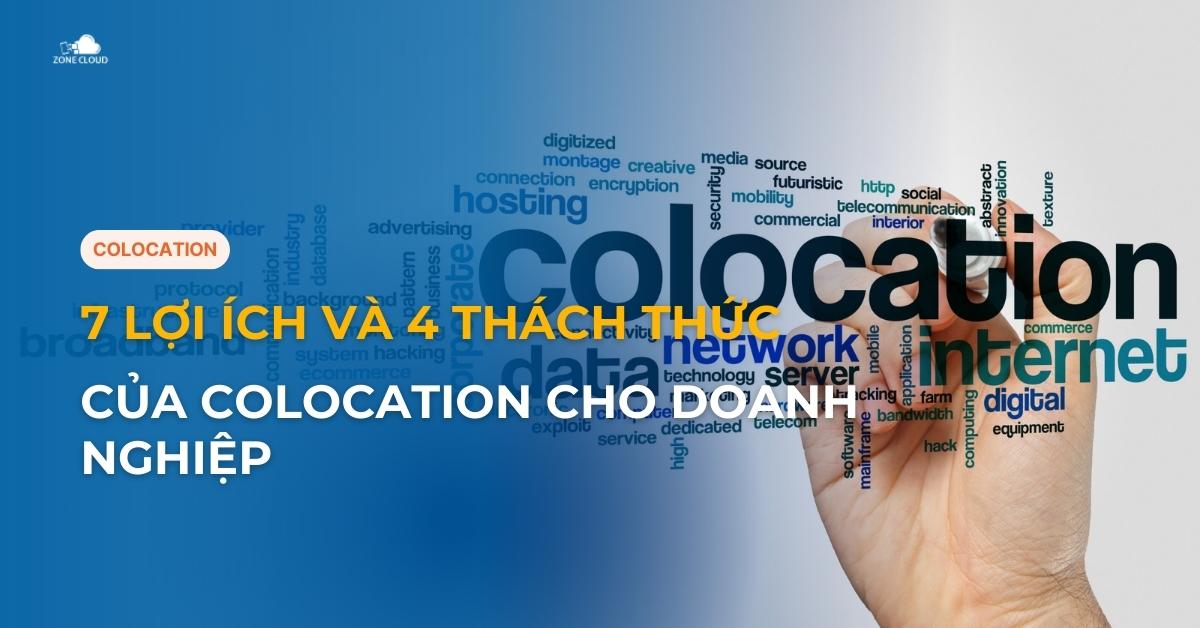 7 lợi ích và 4 thách thức của Colocation cho doanh nghiệp