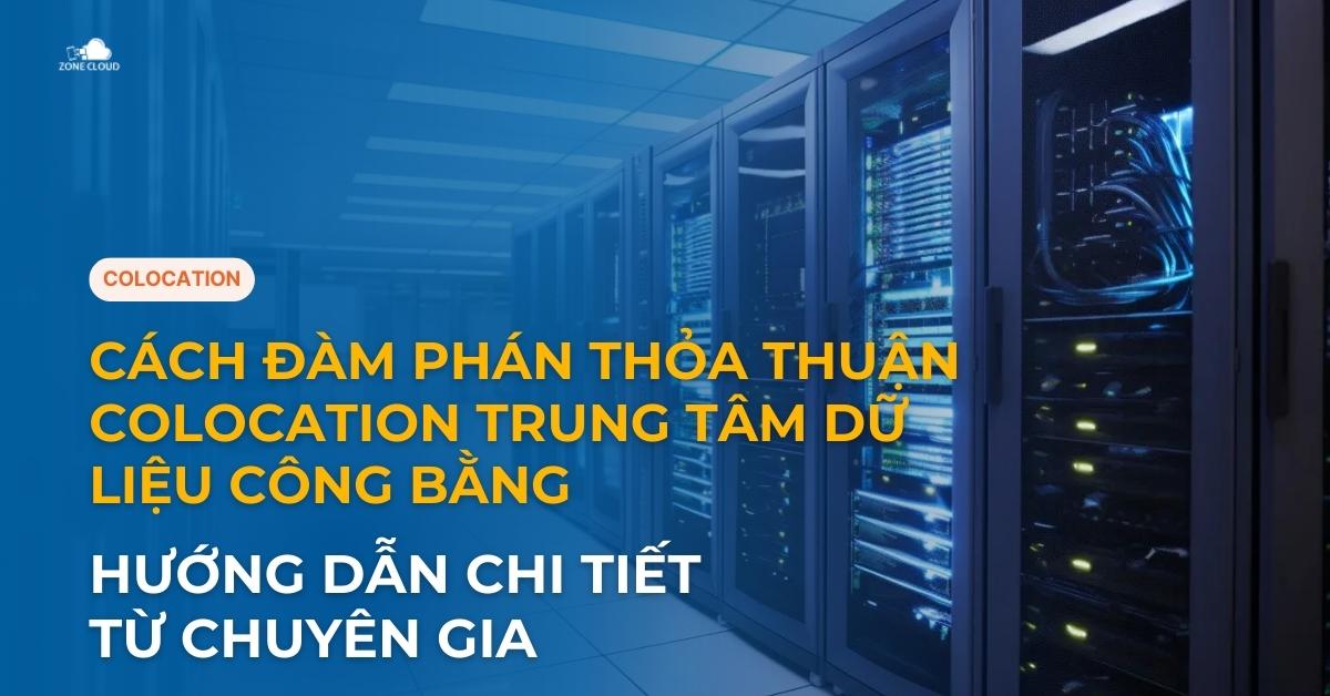 Cách đàm phán thỏa thuận Colocation trung tâm dữ liệu công bằng