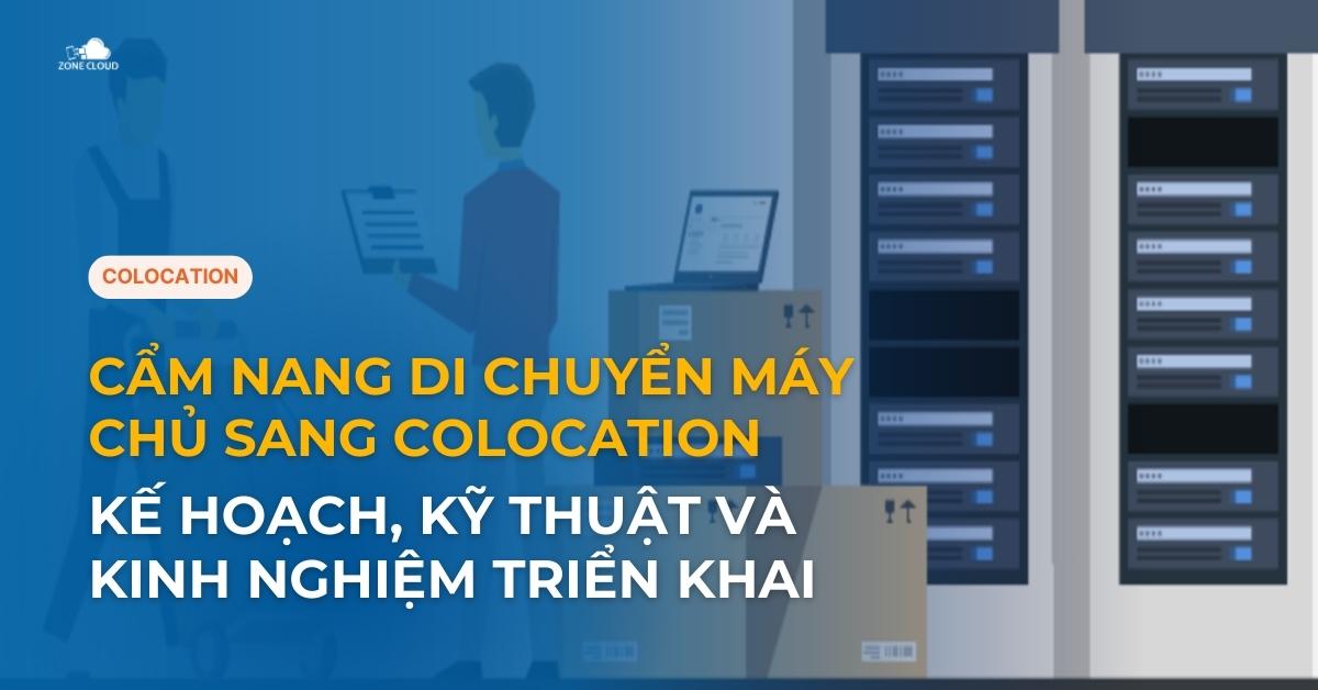 Cẩm Nang Di Chuyển Máy Chủ Sang Colocation
