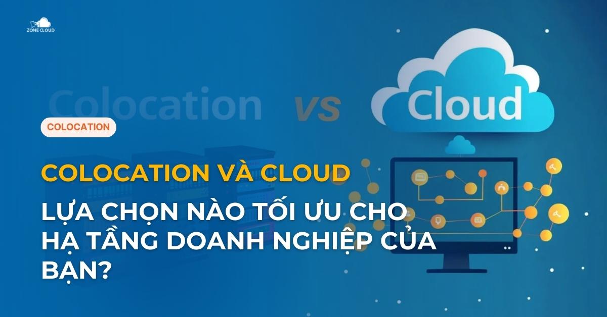 Colocation và Cloud