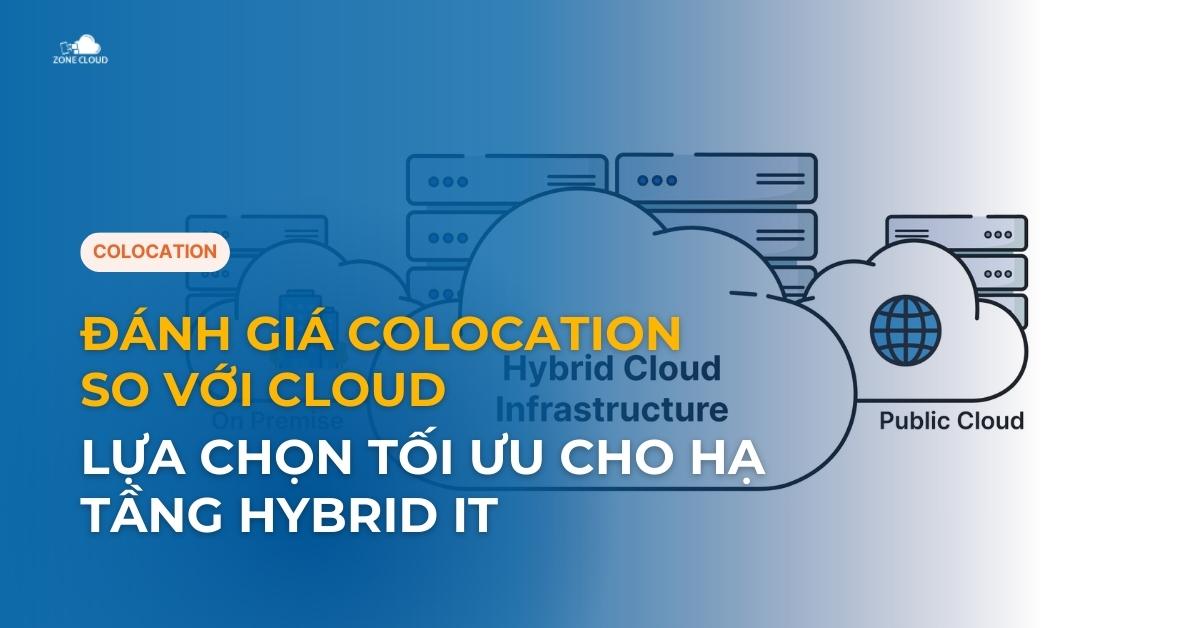 Đánh giá Colocation so với Cloud