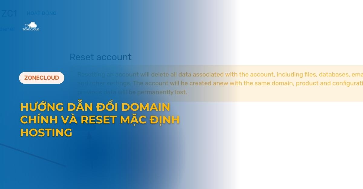 Hướng dẫn đổi domain chính và reset mặc định hosting