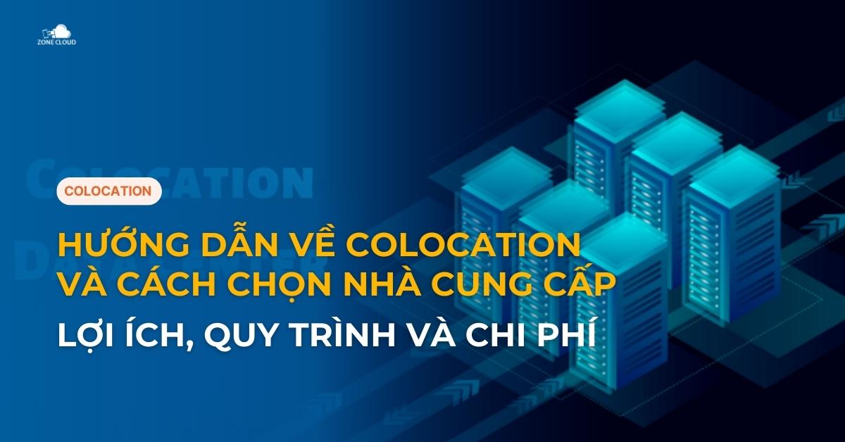 Hướng dẫn về Colocation và cách chọn nhà cung cấp