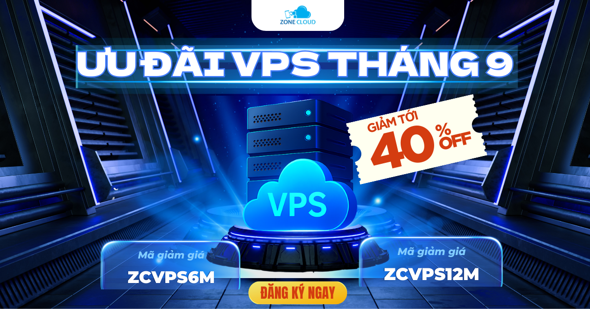 Siêu Sale Tháng 9: VPS ZoneCloud giảm tới 50% - Tối ưu chi phí, bứt tốc hiệu suất 1 khuyến mãi vps tháng 9