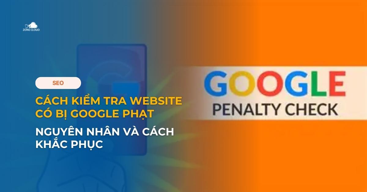 Cách kiểm tra website có bị Google phạt