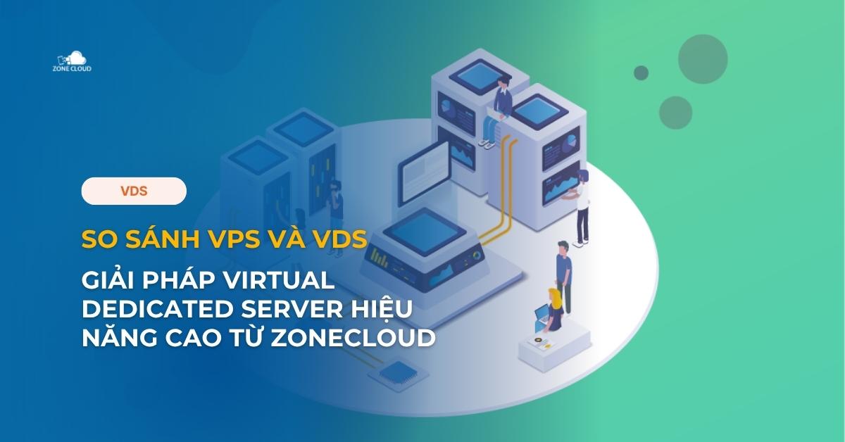 So sánh VPS và VDS