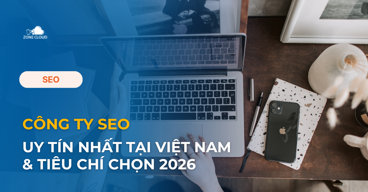 ZoneCloud 51 Dich vu Audit chat luong va toi uu nhat tai Viet Nam 1 zonecloud