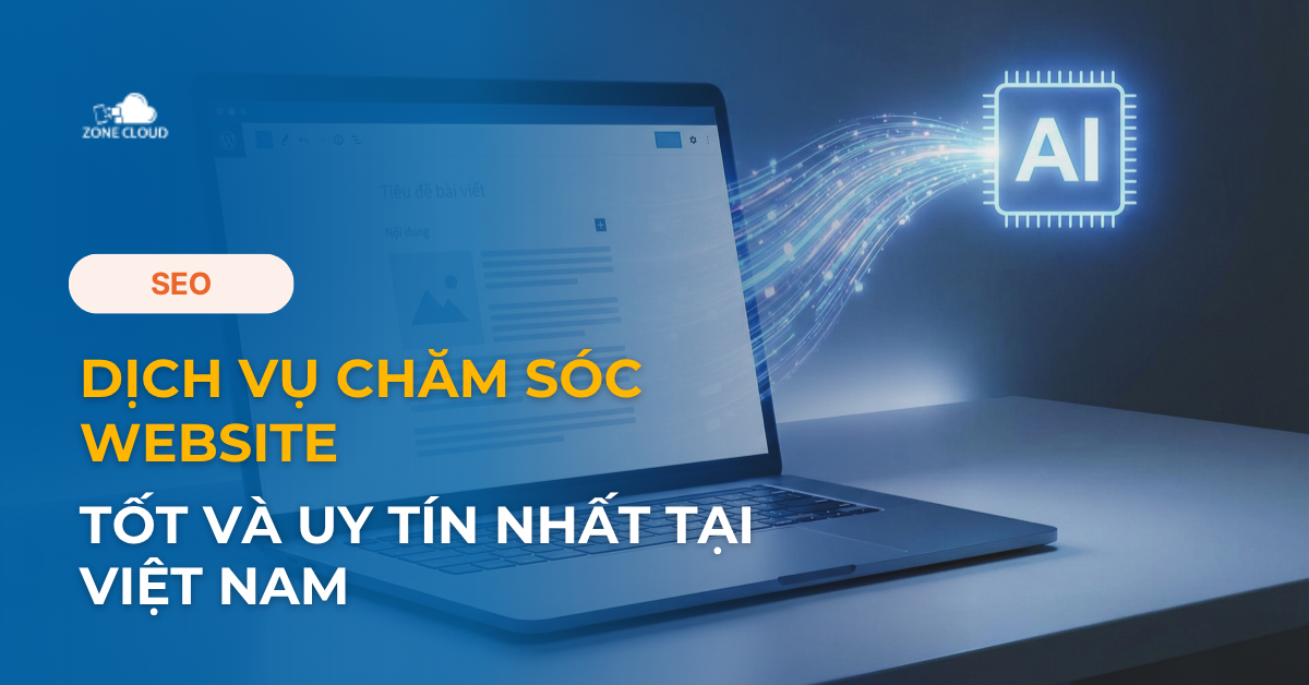 ZoneCloud 50 Dich vu cham soc website tot va uy tin nhat tai Viet Nam zonecloud