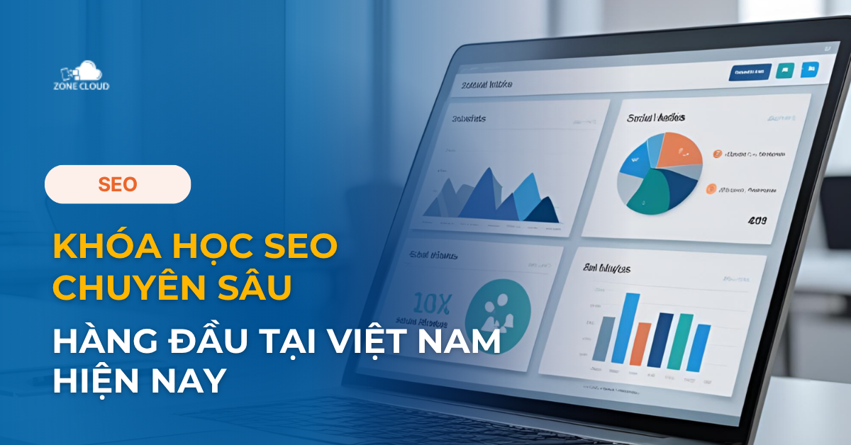 ZoneCloud 53 Khóa học SEO chuyên sâu hàng đầu tại Việt Nam hiện nay