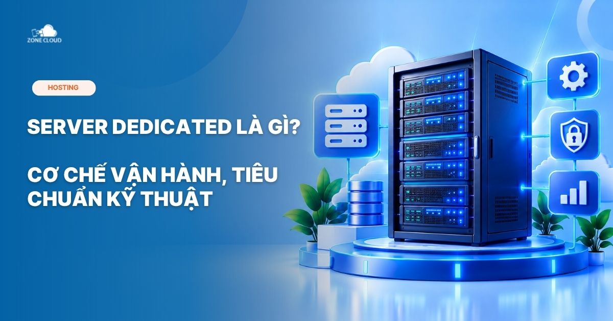ZoneCloud 50 Server Dedicated là gì
