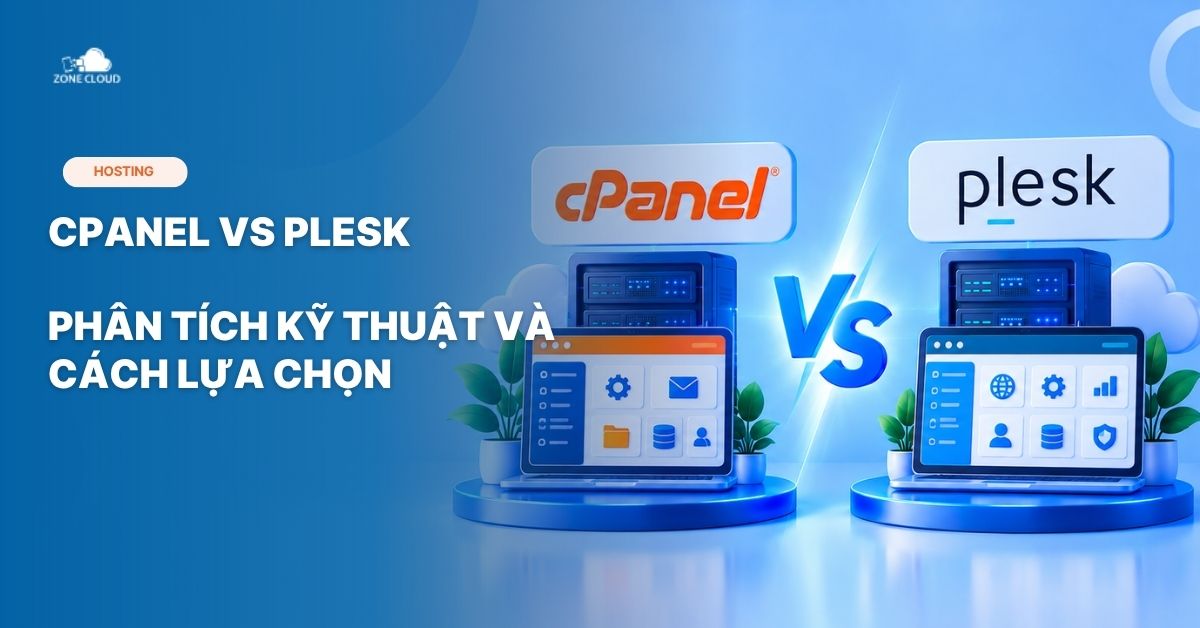 ZoneCloud 49 cPanel vs Plesk - phân tích kỹ thuật và cách lựa chọn