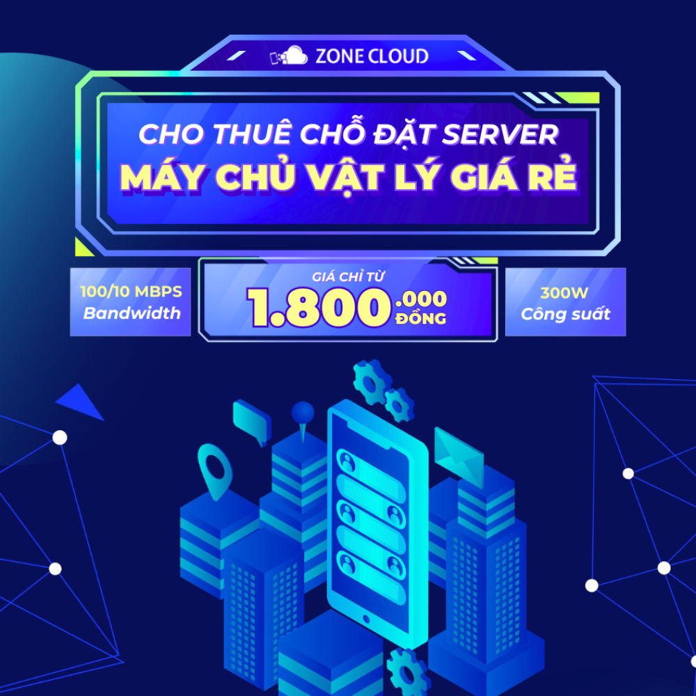 Dịch vụ thuê Colocation tại ZoneCloud giá chỉ từ 1.800.000đtháng Dịch vụ thuê Colocation tại ZoneCloud giá chỉ từ 1.800.000đtháng